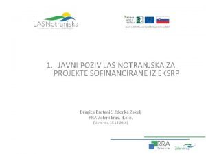 1 JAVNI POZIV LAS NOTRANJSKA ZA PROJEKTE SOFINANCIRANE