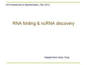 I 519 Introduction to Bioinformatics Fall 2012 RNA