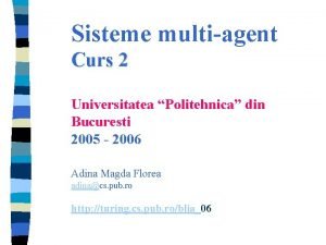 Sisteme multiagent Curs 2 Universitatea Politehnica din Bucuresti