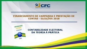 FINANCIAMENTO DE CAMPANHA E PRESTAO DE CONTAS ELEIES