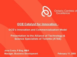 OCE Catalyst for Innovation TM OCEs Innovation and