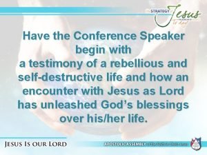 Have the Conference Speaker begin with a testimony
