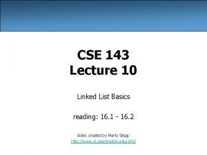 CSE 143 Lecture 10 Linked List Basics reading