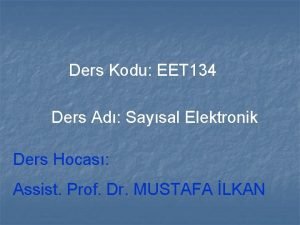 Ders Kodu EET 134 Ders Ad Saysal Elektronik