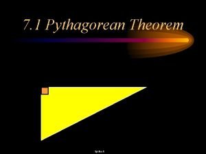 7 1 Pythagorean Theorem fguilbert fguilbert fguilbert Objective