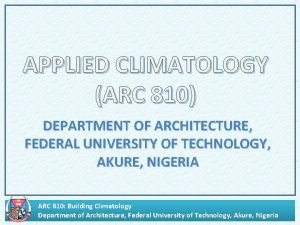 APPLIED CLIMATOLOGY ARC 810 DEPARTMENT OF ARCHITECTURE FEDERAL