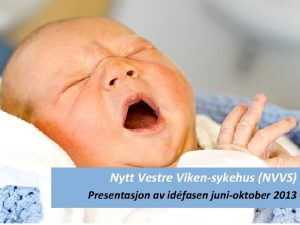 Nytt Vestre Vikensykehus NVVS Presentasjon av idfasen junioktober