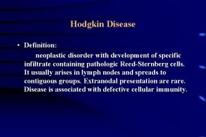 Hodgkin Disease Definition neoplastic disorder with development of