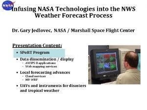 Infusing NASA Technologies into the NWS Weather Forecast