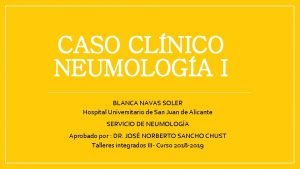 CASO CLNICO NEUMOLOGA I BLANCA NAVAS SOLER Hospital