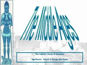 The Catholic Church Feudalism Significance Revival of Europe