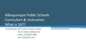 Albuquerque Public Schools Curriculum Instruction What is SAT