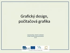 Grafick design potaov grafika Zpracoval Mgr Antonn Grafnetter