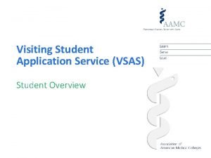 Visiting Student Application Service VSAS Student Overview What