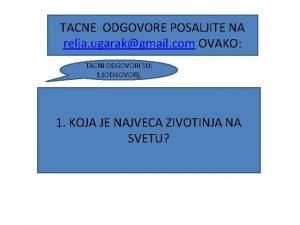 TACNE ODGOVORE POSALJITE NA relja ugarakgmail com OVAKO