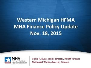 Western Michigan HFMA MHA Finance Policy Update Nov