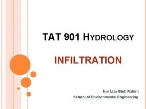 TAT 901 HYDROLOGY INFILTRATION Nur Liza Binti Rahim