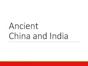 Ancient China and India The Qin Dynasty During