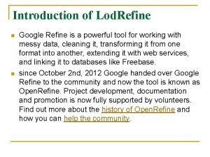 Introduction of Lod Refine n n Google Refine