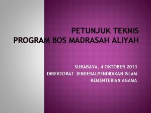 PETUNJUK TEKNIS PROGRAM BOS MADRASAH ALIYAH SURABAYA 4