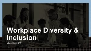 Workplace Diversity Inclusion UConn Health EAP What Does