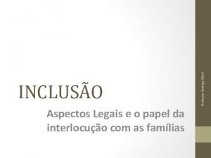 Aspectos Legais e o papel da interlocuo com