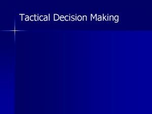 Tactical decision making adalah