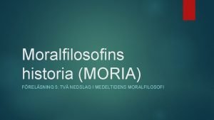 Moralfilosofins historia MORIA FRELSNING 5 TV NEDSLAG I