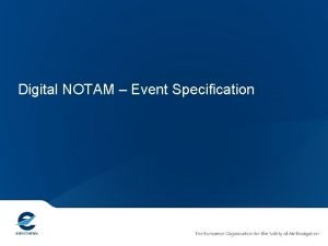 Digital NOTAM Event Specification Digital NOTAM Event Specification