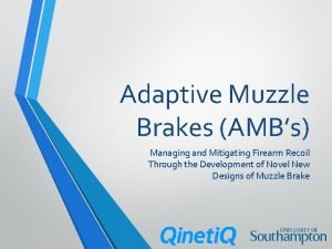 Adaptive Muzzle Brakes AMBs Managing and Mitigating Firearm