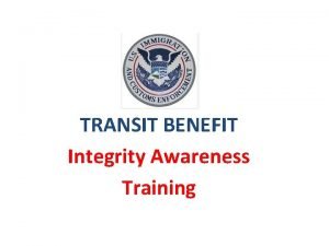 TRANSIT BENEFIT Integrity Awareness Training Training Objectives Clarify
