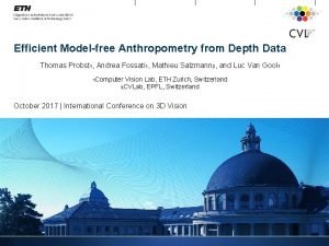 Efficient Modelfree Anthropometry from Depth Data Thomas Probst