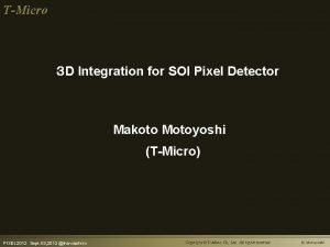 TMicro D Integration for SOI Pixel Detector Makoto