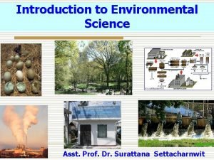 Introduction to Environmental Science Asst Prof Dr Surattana