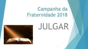 Campanha da Fraternidade 2018 JULGAR A F REVELADA