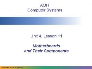 AOIT Computer Systems Unit 4 Lesson 11 Motherboards