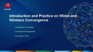 Introduction and Practice on Wired and Wireless Convergence