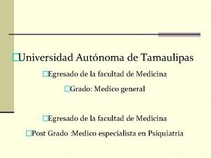 Universidad Autnoma de Tamaulipas Egresado de la facultad
