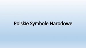 Polskie Symbole Narodowe Polska tak jak kady nard