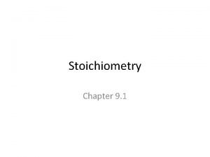 Stoichiometry Chapter 9 1 Stoichiometry The branch of