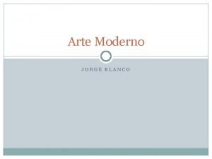 Arte Moderno JORGE BLANCO Propuesta experimental El arte