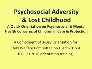 Psychosocial Adversity Lost Childhood A Quick Orientation on