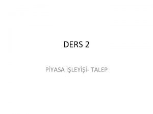 DERS 2 PYASA LEY TALEP Bireysel Talep Bireylerin