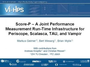 ScoreP A Joint Performance Measurement RunTime Infrastructure for