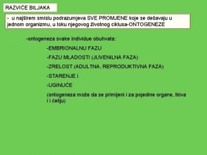 RAZVIE BILJAKA u najirem smislu podrazumjeva SVE PROMJENE