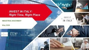 INVEST IN ITALY Right Time Right Place INDUSTRIAL