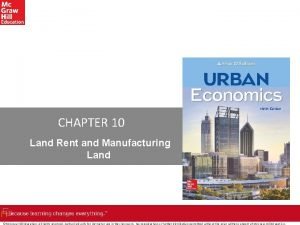 CHAPTER 10 Land Rent and Manufacturing Land Mc