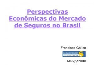 Perspectivas Econmicas do Mercado de Seguros no Brasil