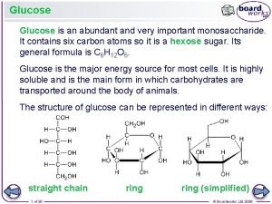Glucose is an abundant and very important monosaccharide