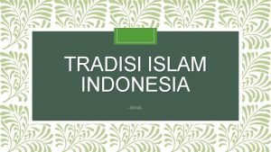 TRADISI ISLAM INDONESIA Amal Tradisi Sebelum Islam 1